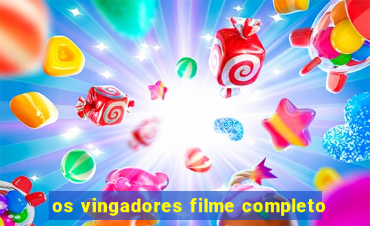 os vingadores filme completo